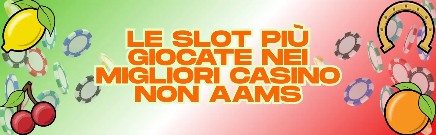 Le slot più giocate nei migliori casino non AAMS